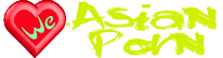 We Love Asian Porn